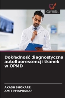 Dokladnosc diagnostyczna autofluorescencji tkanek w OPMD (Polish Edition) 6200773521 Book Cover