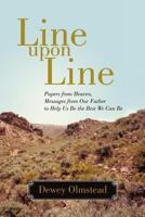 Line Upon Line: Papers from Heaven, Messages from Our Father to Help Us Be the Best We Can Be 1469734842 Book Cover