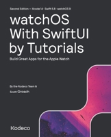 watchOS With SwiftUI by Tutorials (Second Edition): Build Great Apps for the Apple Watch 1950325849 Book Cover