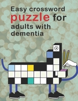 Easy Crossword Puzzles For Adults With dementia: Crossword Puzzle Books For Adults Easy Crosswords Puzzle Book Puzzles & Trivia Challenges Specially Designed to Keep Your Brain Young 150 pages B09CGCXGBS Book Cover
