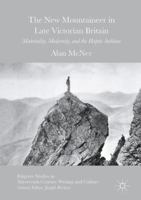 The New Mountaineer in Late Victorian Britain: Materiality, Modernity, and the Haptic Sublime 3319815121 Book Cover