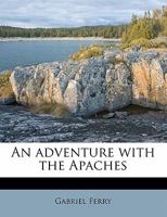An adventure with the Apaches 0548594856 Book Cover
