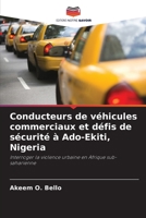 Conducteurs de véhicules commerciaux et défis de sécurité à Ado-Ekiti, Nigeria: Interroger la violence urbaine en Afrique sub-saharienne 6205303183 Book Cover