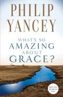 What's So Amazing About Grace? 0310213274 Book Cover