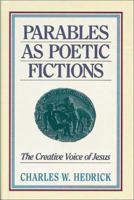 Parables as Poetic Fictions: The Creative Voice of Jesus 0913573906 Book Cover