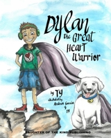 Dylan the Great Heart Warrior B09TDVR9XS Book Cover