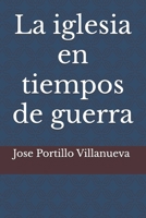 La iglesia en tiempos de guerra (Spanish Edition) B0DZTQD977 Book Cover