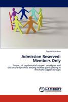 Admission Reserved: Members Only: Impact of psychosocial support on stigma and disclosure dynamics among women participating in HIV/AIDS Support Groups 384652946X Book Cover