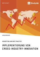 Implementierung Von Cross-Industry-Innovation. Konzeption Und Best Practice 3960954271 Book Cover
