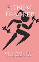 Fitness Tracker: If you can measure it, You can improve it 1079512764 Book Cover