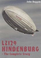 LZ 129 "Hindenburg": The Complete Story (Lighter Than Air History) 0951411489 Book Cover
