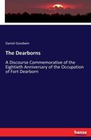 The Dearborns; A Discourse Commemorative of the Eightieth Anniversary of the Occupation of Fort Dearborn, and the First Settlement at Chicago; Read Before the Chicago Historical Society, Tuesday, Dec. 3337267548 Book Cover