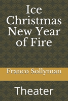 Ice Christmas New Year of Fire: Theater B09BSZR2NW Book Cover