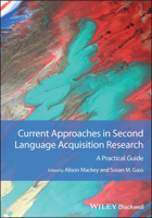 Current Approaches in Second Language Acquisition Research: A Practical Guide 1119814472 Book Cover