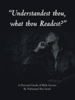 "Understandest Thou, What Thou Readest?": A Pictorial Guide of Bible Secrets 1412080517 Book Cover
