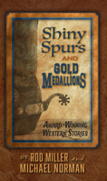 Shiny Spurs and Gold Medallions 1420526251 Book Cover
