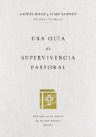 Una guía de supervivencia pastoral: Consejos a un nuevo (y no tan nuevo) pastor 1404110313 Book Cover
