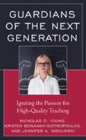 Guardians of the Next Generation: Igniting the Passion for High-Quality Teaching 1475843305 Book Cover