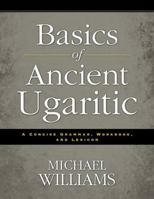 Basics of Ancient Ugaritic: A Concise Grammar, Workbook, and Lexicon 031049592X Book Cover