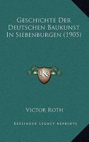 Geschichte Der Deutschen Baukunst In Siebenburgen (1905) 1161254846 Book Cover