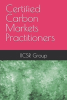 Certified Carbon Markets Practitioners B0HKKJ5C8T Book Cover