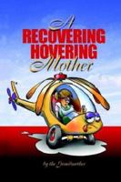 A Recovering Hovering Mother 1414042000 Book Cover