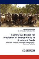 Summative Model for Prediction of Energy Value in Ruminant Feeds: Equations, Prediction of Available Energy content, Ruminant Feedstuffs 3838375491 Book Cover