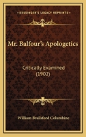 Mr. Balfour's apologetics critically examined 1164883925 Book Cover