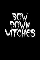 Bow Down Witches: A5 (Handtaschenformat) Kariertes Notizbuch oder Halloween Journal - Tagebuch Geschenkidee oder Witziges Weihnachtsgeschenk als Notizbuch für Männer und Frauen (German Edition) 1700047280 Book Cover