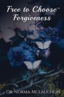 Free to Choose Forgiveness B088T5S6SG Book Cover