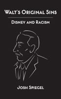 Walt's Original Sins: Disney and Racism B0F31ZGC29 Book Cover