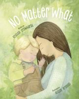 No Matter What: A Children's Book about Unconditional Love 064581010X Book Cover