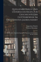 Quellenbeiträge Und Untersuchungen Zur Geschichte Der Gottesbeweise Im Dreizehnten Jahrhundert: Mit Besonderer Berücksichtigung Des Arguments Im Proslogion Des Hl. Anselm 1019336161 Book Cover