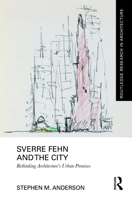 Sverre Fehn and the City: Rethinking Architecture’s Urban Premises 1032366516 Book Cover