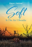 Soft Is The Air I Breathe B0CL3NWFX9 Book Cover