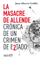La masacre de Allende: Crónica de un crimen de Estado (Spanish Edition) 6077135968 Book Cover