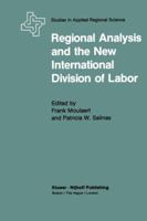 Regional Analysis and the New International Division of Labor: Applications of a Political Economy Approach 9400974116 Book Cover