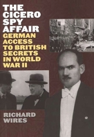 The Cicero Spy Affair: German Access to British Secrets in World War II (Perspectives on Intelligence History) 1929631804 Book Cover