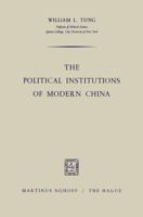 The Political Institutions of Modern China 9401504032 Book Cover