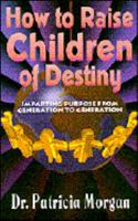 How To Raise Children Of Destiny 1560431342 Book Cover