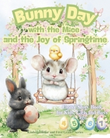 Bunny Day with the Mice and the Joy of Springtime: Easter Story Book for Kids, Girls and Boys Age 4, 5, 6, 7 | Kindergartener and First Grader Series B0F18YB9KC Book Cover