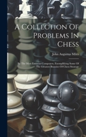 A Collection Of Problems In Chess: By The Most Eminent Composers, Exemplifying Some Of The Greatest Beauties Of Chess Strategy 1022604716 Book Cover
