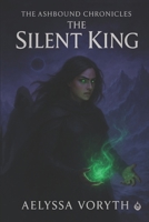 The Ashbound Chronicles: The Silent King: Book Two of a Romantic Dark Fantasy Epic B0FNMG1L73 Book Cover