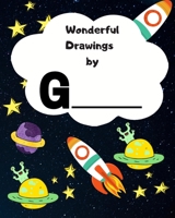 Wonderful Drawings By G______: Sketchbook for Boys, Blank paper for drawing and creative doodling or writing. Space themed design 8x10 120 Pages 1702337723 Book Cover