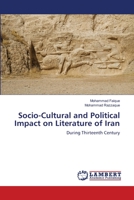 Socio-Cultural and Political Impact on Literature of Iran: During Thirteenth Century 6203463582 Book Cover