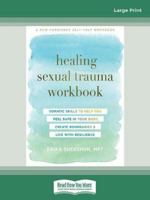 Healing Sexual Trauma Workbook: Somatic Skills to Help You Feel Safe in Your Body, Create Boundaries, and Live with Resilience 0369368592 Book Cover