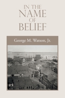 In the Name of Belief 1664153918 Book Cover
