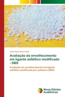 Avalia��o do envelhecimento em ligante asf�ltico modificado - SBS 6205502666 Book Cover