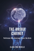 The Bridge Cabinet: Politicians Who Governed Across the Aisle 9376551095 Book Cover