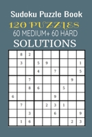 Sudoku Puzzle Book, 120 Puzzles, 60 MEDIUM and 60 HARD with solutions: Train Your Mind With This Game With Two Level Book (242Pages) 1678933430 Book Cover